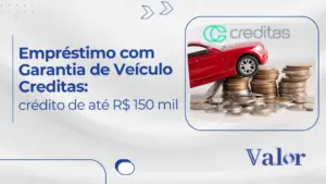 Empréstimo com Garantia de Veículo Creditas: crédito de até R$ 150 mil!