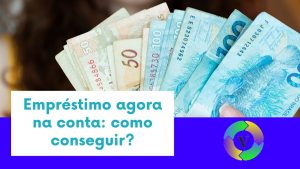 Empréstimo agora na conta: maneiras de conseguir rapidamente