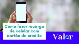 Como fazer recarga do celular com o cartão de crédito?
