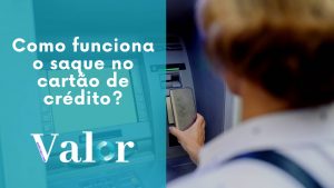 Como funciona o saque no cartão de crédito?