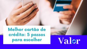 Melhor cartão de crédito: 5 passos para escolher
