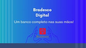 Bradesco digital – Um banco completo nas suas mãos
