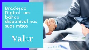 Bradesco Digital: um banco disponível nas suas mãos