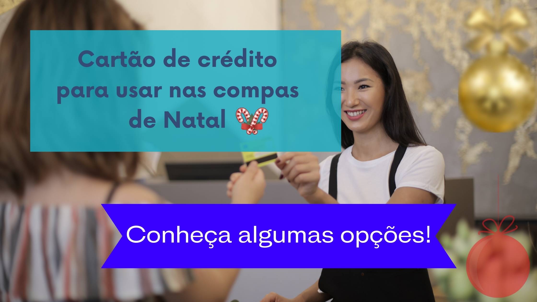 As melhores opções de cartão de crédito para usar nas compras de Natal