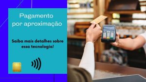 Pagamento por aproximação – Tudo o que você deve saber sobre a tecnologia