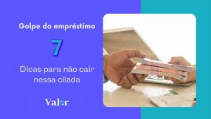 Golpe do empréstimo: 7 dicas para não cair nessa cilada