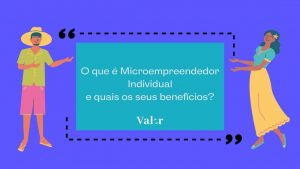 O que é Microempreendedor e quais os seus benefícios?