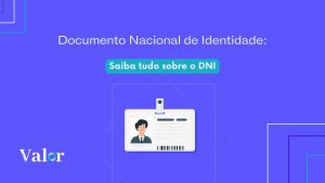 Documento Nacional de Identidade: saiba tudo sobre o DNI