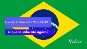 Auxílio Brasil de R$600: o que se sabe até agora?