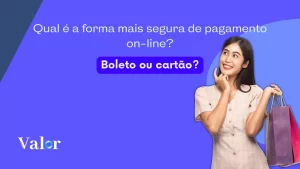 Qual é a forma mais segura de pagamento on-line? Boleto ou cartão?