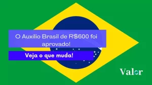 O Auxílio Brasil de R$600 foi aprovado! Veja o que muda!