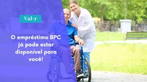 O empréstimo consignado BPC já pode estar disponível para você! 