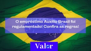 O empréstimo Auxílio Brasil foi regulamentado! Entenda!