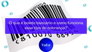 O que é boleto bancário e como funciona esse tipo de cobrança?