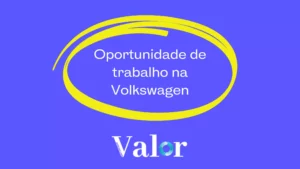 Oportunidade de Trabalho na Volkswagen