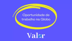 Oportunidade de Trabalho na Globo