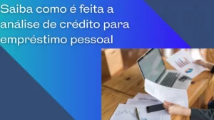 Saiba como é feita a análise de crédito para empréstimo pessoal