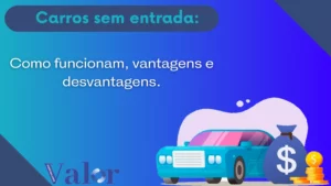 Carros sem entrada: Como funcionam, vantagens e desvantagens