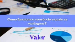 Como funciona o consórcio e quais as vantagens