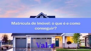 Matrícula de imóvel: o que é e como conseguir 