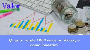 Quanto rende 100 mil no PicPay e como investir