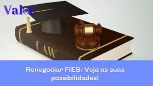 Renegociar Fies: veja as suas possibilidades 