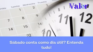 Sábado conta como dia útil? Entenda tudo!