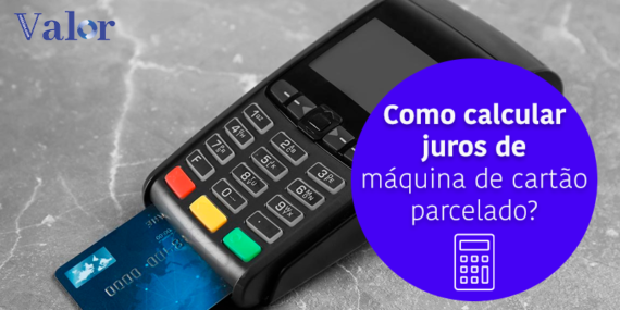 Como calcular juros de máquina de cartão parcelado?