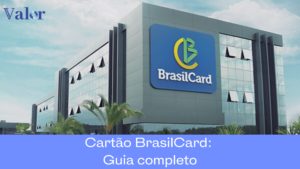 Cartão BrasilCard: Guia completo