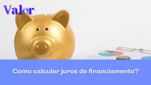 Como calcular juros de financiamento? Entenda