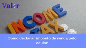Como declarar imposto de renda pelo celular? Aprenda agora! 