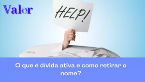 O que é dívida ativa e como retirar o nome?