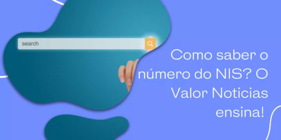 Como saber o número do NIS? O Valor Noticias ensina! 