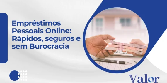 Empréstimos Pessoais Online: Rápidos, seguros e sem Burocracia