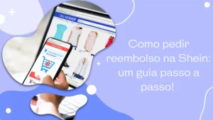 Como pedir reembolso na Shein: um guia passo a passo! 