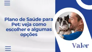 Plano de Saúde para Pet: veja como escolher e algumas opções