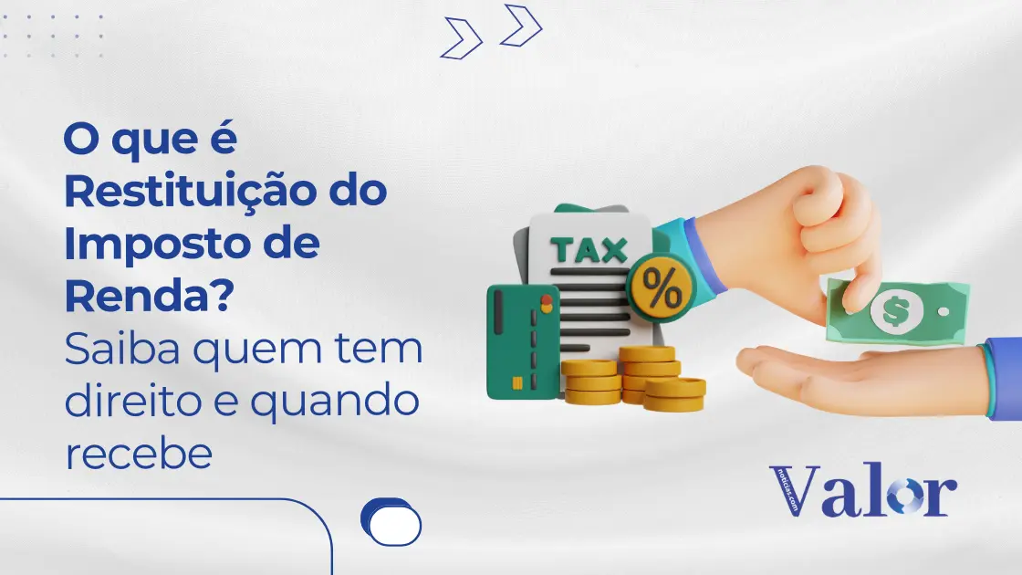 O que é Restituição do Imposto de Renda? Saiba quem tem direito e ...