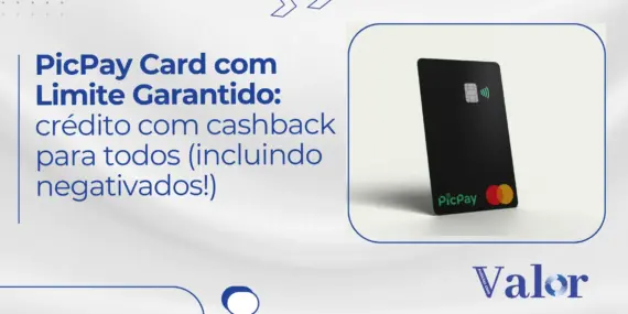 PicPay Card com Limite Garantido: crédito com cashback para todos (incluindo negativados!)