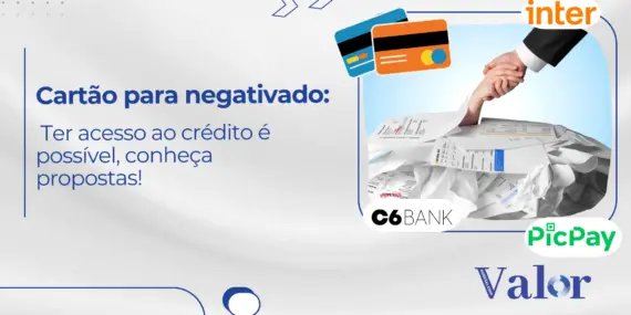 Cartão de crédito para negativado: ter acesso ao crédito é possível, conheça propostas!