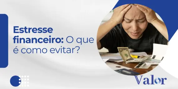 Estresse financeiro: o que é e como evitar?