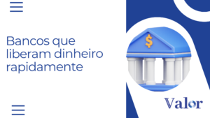 Buscando dinheiro urgente? Bancos que liberam crédito rápido