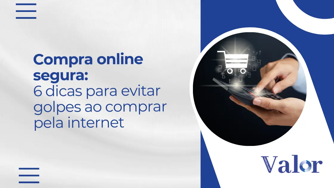 Compra online segura: 6 dicas para evitar golpes ao comprar pela internet