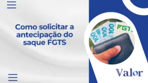 Como solicitar a antecipação do saque FGTS