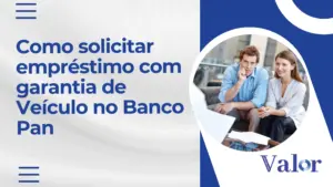 Como solicitar empréstimo com garantia de Veículo no Banco Pan