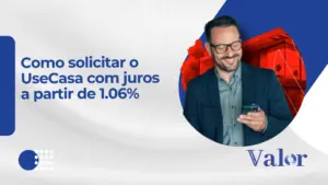 Como solicitar o UseCasa com juros a partir de 1.06%