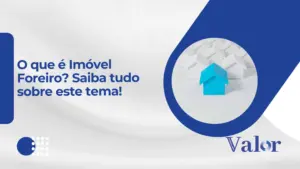 O que é Imóvel Foreiro? Saiba tudo sobre este tema!