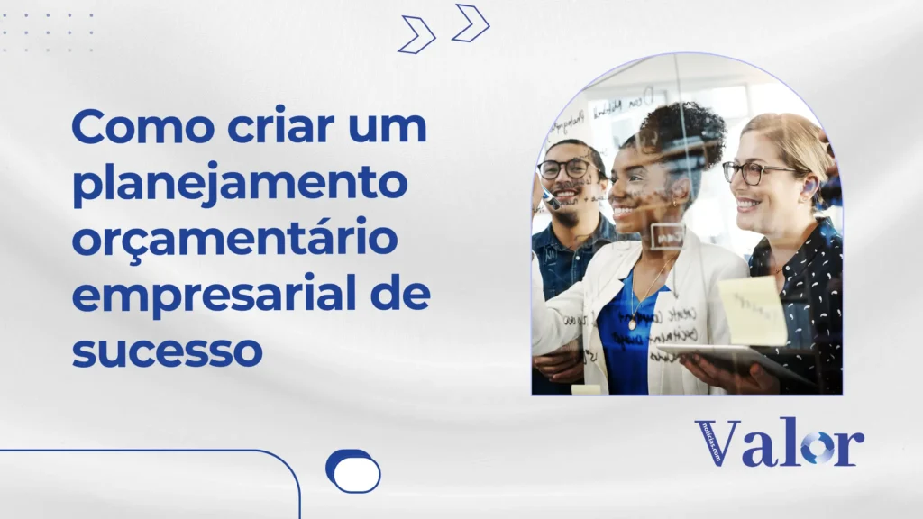 Como criar um planejamento orçamentário empresarial de sucesso