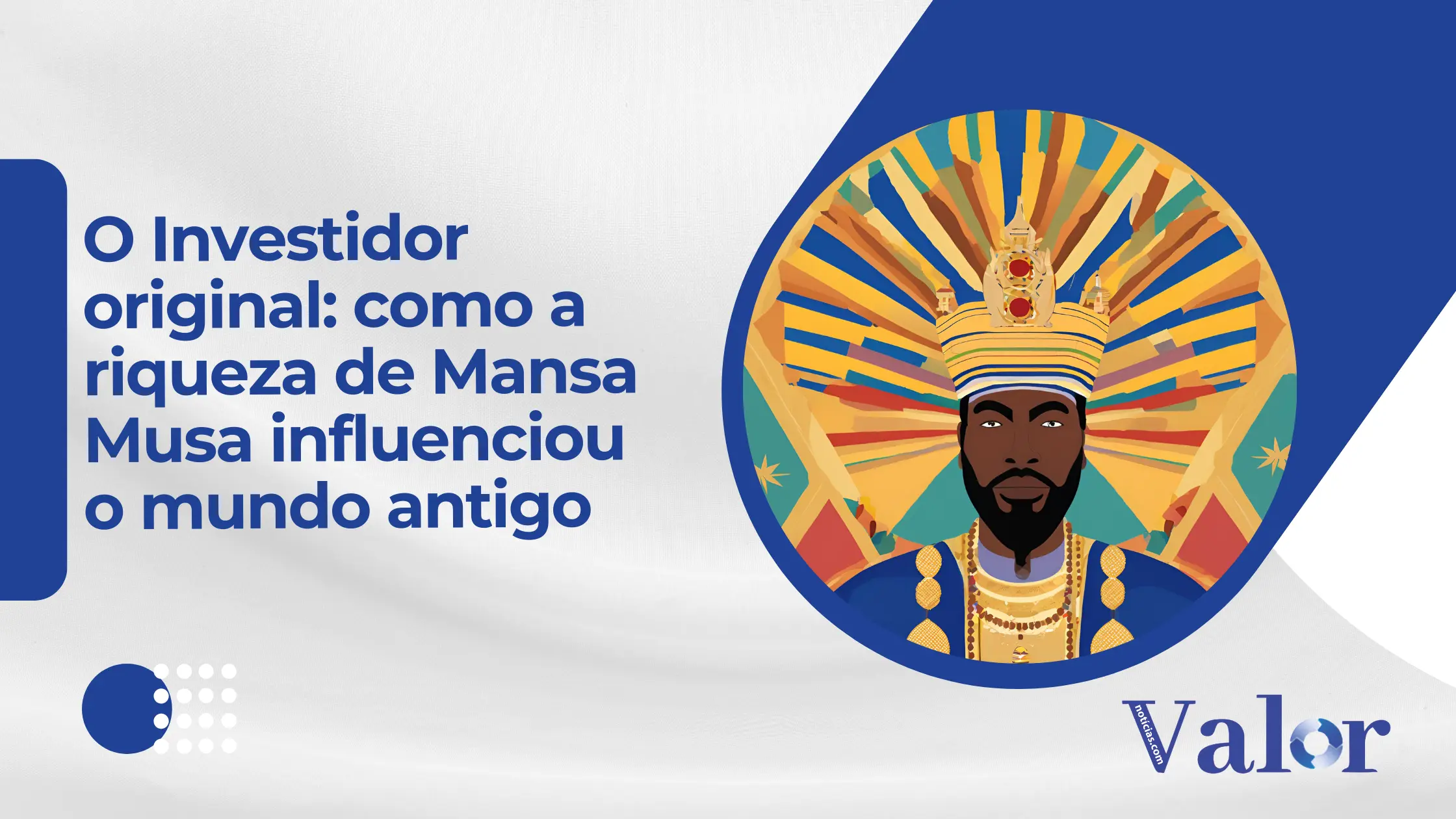 O Investidor original: como a riqueza de Mansa Musa influenciou o mundo antigo