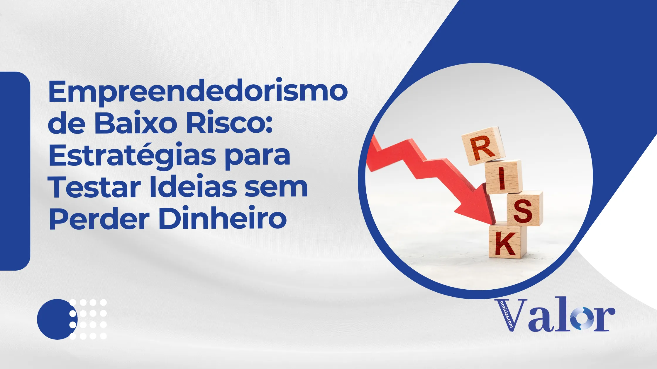 Empreendedorismo de Baixo Risco: estratégias para testar ideias sem perder dinheiro