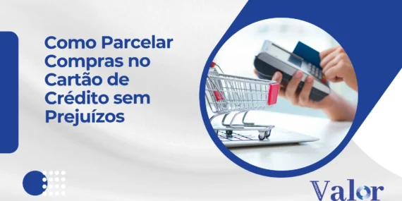 Como Parcelar Compras no Cartão de Crédito sem Prejuízos